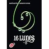 Saga Sublimes cr�atures - Tome 1 - 16 Lunes