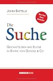 Die Suche. Geschäftleben und Kultur im Banne von Google & Co