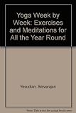 Yoga week by week : exercises and meditations for all the year round