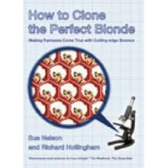 How to Clone the Perfect Blonde: Making Fantasies Come True with Cutting-edge Science