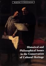 Historical and Philosophical Issues in the Conservation of Cultural Heritage (Research in Conservation)