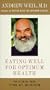 Andrew Weil M.D.: Eating Well for Optimum Health [VHS]