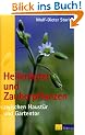 Heilkr�uter und Zauberpflanzen zwischen Haust�r und Gartentor. Eine Entdeckungsreise zum geheimen Wesen der Pflanzen