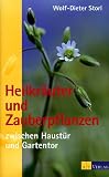 Heilkr&auml;uter und Zauberpflanzen zwischen Haust&uuml;r und Gartentor - Eine Entdeckungsreise zum geheimen Wesen der Pflanzen - Wolf-Dieter Storl