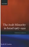 The Arab Minority in Israel, 1967-1991: Political Aspects