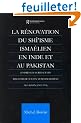 LA Renovation Du Shi'Isme Ismaelien En Inde Et Au Pakistan: D'Apres Les Ecrits Et Les Discours De Sultan Muhammad Shah Aga Khan (1902-1954)