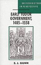 Early Tudor Government, 1485-1558 (British History in Perspective)