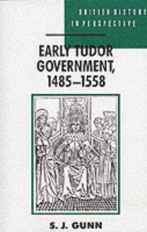 Early Tudor Government, 1485-1558 (British History in Perspective)