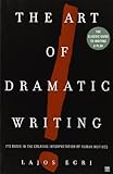 Art of Dramatic Writing Its Basis in the Creative Interpretation of Human Motives