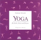 Yoga f&uuml;r Seele, Geist und K&ouml;rper - &Uuml;bungen f&uuml;r 52 Wochen - Gertrud Hirschi