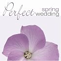 Perfect Spring Wedding