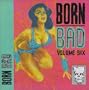 Born Bad V.6