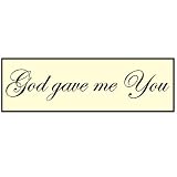 God Gave Me You - 18 X 5" Wooden Sign (Kitchen)