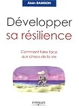 D�velopper sa r�silience : Comment faire face aux chocs de la vie