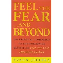 Feel the Fear...and Beyond: The Essential Companion To The Worldwide Bestseller Feel The Fear And Do It Anyway