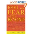 Feel the Fear...and Beyond: The Essential Companion To The Worldwide Bestseller Feel The Fear And Do It Anyway