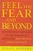 Feel the Fear...and Beyond: The Essential Companion To The Worldwide Bestseller Feel The Fear And Do It Anyway