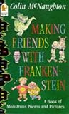 Making friends with Frankenstein : a book of monstrous poems and pictures