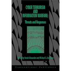 Cyber Terrorism and Information Warfare: Threats and Responses (Terrorism Library Series)