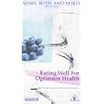 Mind, Body And Spirit - Eating Well For Optimum Health