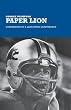 Paper Lion: Confessions of a Last-String Quarterback