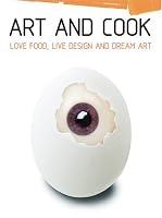 Art and Cook Mini: Love Food, Live Design, and Dream Art