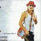 Click here to buy History of Kid Rock by  Kid Rock .