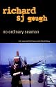 No Ordinary Seaman: Life, War and Lost Love in the Royal Navy