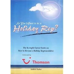 So You Want to be a Holiday Rep?: The In-depth Career Guide on How to Become a Holiday Representative