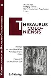 Thesaurus Coloniensis. - Ulrich Krings, Wolfgang Schmitz, Hiltru Westermann-Angerhausen, Hiltrud Westerman Angerhausen