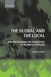 The Global and the Local: Understanding the Dialectics of Business Systems