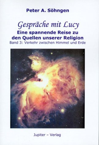 Gespr�che mit Lucy, Band 3, Verkehr zwischen Himmel und Erde