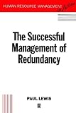The Successful Management of Redundancy (Human Resource Management in Action)