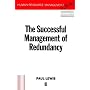 The Successful Management of Redundancy (Human Resource Management in Action)