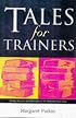 Tales for Trainers: Using Stories and Metaphors to Facilitate Learning