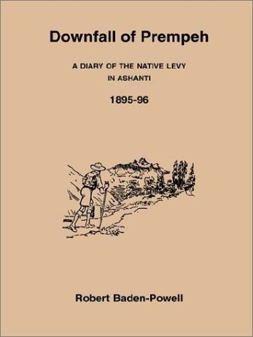 Downfall of Prempeh a Diary of the Native Levy in Ashanti 1895-96