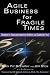 Books : Agile Business for Fragile Times : Strategies for Enhancing Competitive Resiliency and Stakeholder Trust
