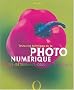 Toutes les techniques de la photo num�rique