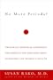 No More Periods?: The Risks of Menstrual Suppression and Other Cutting-Edge Issues About Hormones and Women's Health