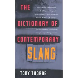 Dictionary of Contemporary Slang - Tony Thorne
