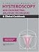 A Practical Manual of Hysteroscopy and Endometrial Ablation Techniques: A Clinical Cookbook