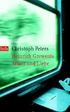 Heinrich Grewents Arbeit und Liebe - Christoph Peters