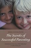The Secrets of Successful Parenting: Understanding What Your Childs Behaviour is Really Telling You (Pathways)