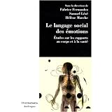 Le langage social des �motions. Etudes sur les rapports au corps et � la sant�par Fabrice Fernandez