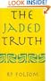 The Jaded Truth