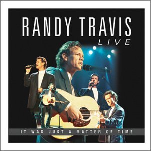 RANDY TRAVIS - Live: It Was Just a Matter of Time - Zortam Music
