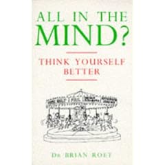All in the Mind?: Think Yourself Better
