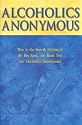 Alcoholics Anonymous: The Story of How Many Thousands of Men and Women Have Recovered from Alcoholism