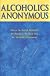 Alcoholics Anonymous: The Story of How Many Thousands of Men and Women Have Recovered from Alcoholism