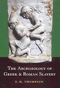 The Archaeology of Greek and Roman Slavery (Duckworth Archaeology)